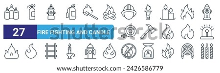 set of 27 outline web fire fighting and candle icons such as candle, extinguisher, hydrant, fire, axe, fire, candle vector thin line icons for web design, mobile app.