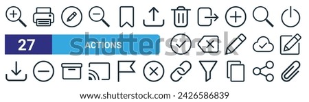 set of 27 outline web actions icons such as zoom, print, edit,  , delete, remove, link, attachment vector thin line icons for web design, mobile app.