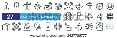 set of 27 outline web location and navigation icons such as pin, road,  , four arrows, flag, target, route, road vector thin line icons for web design, mobile app.