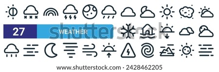 set of 27 outline web weather icons such as day and night, snow fall, rainbow, cloudy night, flood, fog, storm, fog vector thin line icons for web design, mobile app.