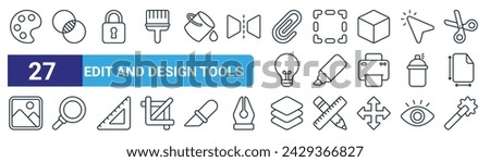 set of 27 outline web edit and design tools icons such as color palette, opacity, lock, select, highlighter, magnifying glass, layers, magic wand vector thin line icons for web design, mobile app.