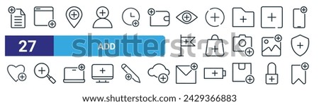 set of 27 outline web add icons such as new document, tab, add location, plus, add to cart, zoom in, tag vector thin line icons for web design, mobile app.