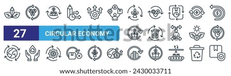 set of 27 outline web circular economy icons such as de, social, collaborative, recovery, waste management, water conservator, cities, product durability vector thin line icons for web design,