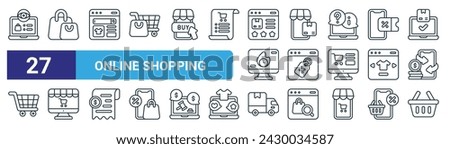 set of 27 outline web online shopping icons such as view list, shopping bag, online shopping, package box, tag, ecommerce, delivery car, basket vector thin line icons for web design, mobile app.