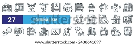 set of 27 outline web journalism icons such as radio, phone, antenna, pen, fake news, video camera, question, safe vector thin line icons for web design, mobile app.