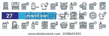 set of 27 outline web laundry shop icons such as coin hine, washing hine, hours, offer, kg, coin, laundry basket, discount vector thin line icons for web design, mobile app.