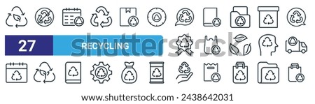 set of 27 outline web recycling icons such as recycle, non recyclable, calendar, recycling, eco bag, sustainability, recycle, recycle vector thin line icons for web design, mobile app.