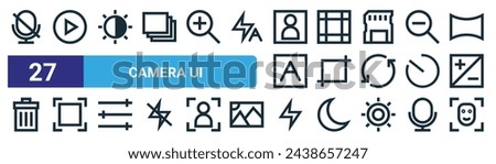 set of 27 outline web camera ui icons such as mic, play, contrast adjustment, border, crop, auto focus, flash, auto focus vector thin line icons for web design, mobile app.