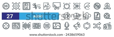 set of 27 outline web audio icons such as pause, tings, radio, previous, cd, turntable, microphone, caste vector thin line icons for web design, mobile app.
