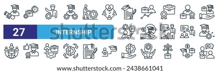 set of 27 outline web internship icons such as student, part time, apprentice, career, scholarship, recommendation, practice, interview vector thin line icons for web design, mobile app.