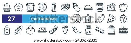 set of 27 outline web gastronomy icons such as pudding, egg, toast, food tray, board, ham, chili, cake vector thin line icons for web design, mobile app.