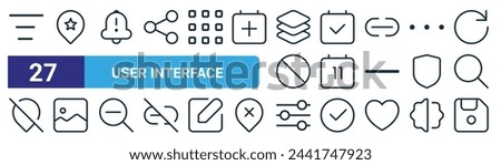 set of 27 outline web user interface icons such as menu bar, location, bell alarm, calendar, calendar date, image, ting, save vector thin line icons for web design, mobile app.