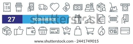 set of 27 outline web ecommerce icons such as invoice, mobile shopping, cash payment, cash register, hanger, thumbs up, shopping bag, credit card vector thin line icons for web design, mobile app.