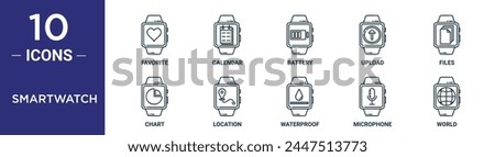 smartwatch outline icon set includes thin line favorite, calendar, battery, upload, files, chart, location icons for report, presentation, diagram, web design