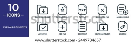 files and documents outline icon set includes thin line download folder, download file, txt file, corrupted file, add document, approved, add icons for report, presentation, diagram, web design
