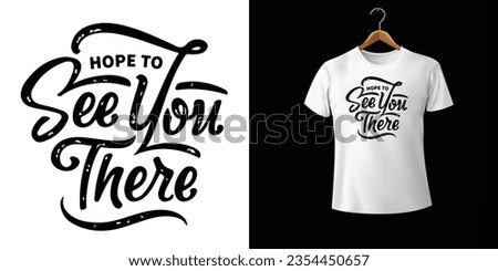'Hope To See You There' T-shirt Design Vector File