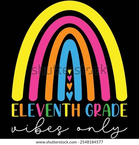 Eleventh Grade Vibes Only Rainbow Shirt, Back To School T-shirt, Teacher, Rainbow, T-shirt Design, Teaching