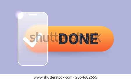 Glass morphism done button. Vector pop up notification element