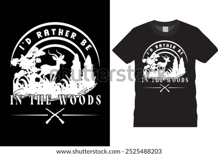 i'd rather be in the woods Hunting Deer T-Shirt