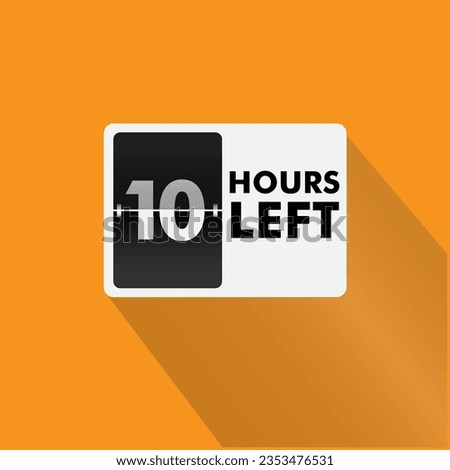 10 hours left  Countdown badge with vector number and timer illustration. Countdown left offer, promo sticker, business limited special promotion, best deal emblem or logo isolated 
