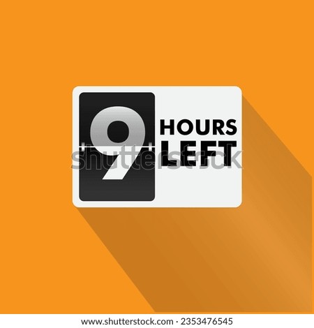 9 hours left  Countdown badge with vector number and timer illustration. Countdown left offer, promo sticker, business limited special promotion, best deal emblem or logo isolated 