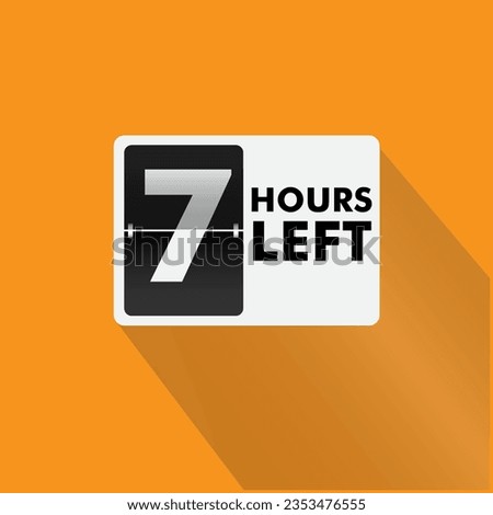 7 hours left  Countdown badge with vector number and timer illustration. Countdown left offer, promo sticker, business limited special promotion, best deal emblem or logo isolated 