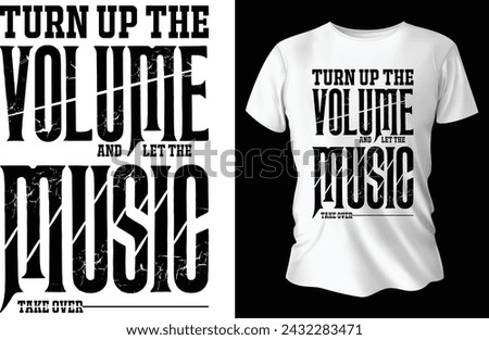 Turn up the Volume and let the Music take Over T Shirt Design for Music T Shirt