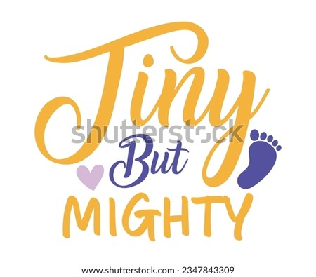 Tiny But Mighty svg, T-Shirt baby, Cute Baby Sayings SVG ,Baby Quote, Newborn baby SVG
