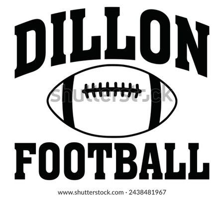 Dillon Football Svg,Football,Supportive Mom,Football Dad,Funny Football,Season,Game Day 