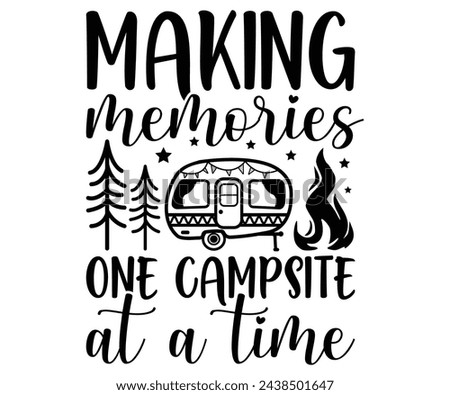 Making Memories One Campsite At A Time Svg,Camping Svg,Hiking,Funny Camping,Adventure,Summer Camp,Happy Camper,Camp Life,Camp Saying,Camping Shirt