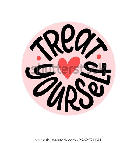 TREAT YOURSELF logo stamp quote. Vector quote. Time to treat yourself to something nice. Beauty, body care, delicious, tasty food, ego. Design print for t shirt, pin label, badges, sticker, card