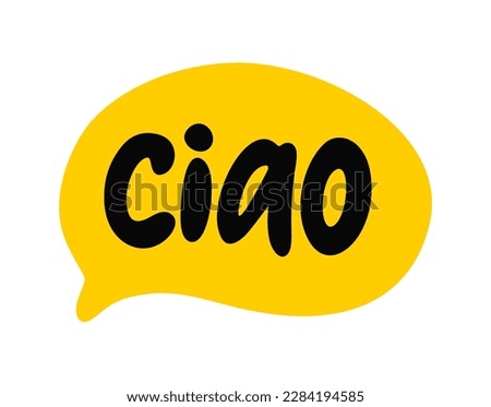 CIAO speech bubble. Informal word for hello, goodbye. Italian Slang quote. Ciao text. World Greeting word. Lettering doodle phrase. Vector illustration for print on poster, tee. White background