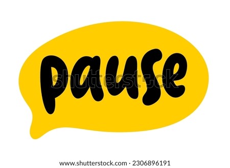 PAUSE speech bubble. Pause text logo icon. Funny Comic speech bubble with expression text Pause. Graphic tee. Doodle Vector illustration white background. Take a break, breath, mental health concept