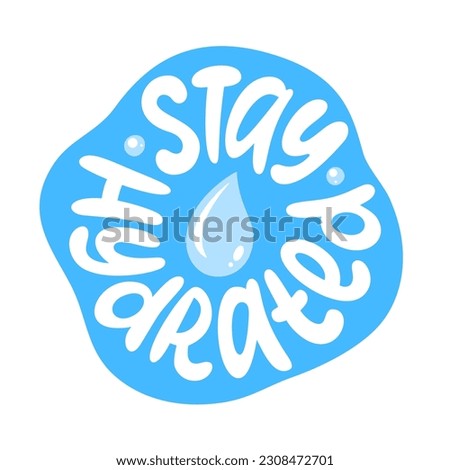 STAY HYDRATED logo stamp quote. Self-care word. Modern design text stay hydrated. Hydrate yourself. Design print for t shirt, pin label, badges, sticker, card, banner. Vector illustration