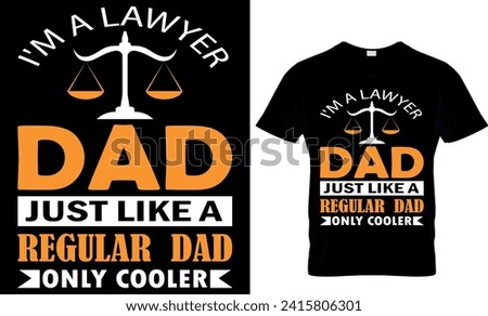   I'm a lawyer dad just like a regular dad only cooler - t-shirt design template