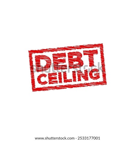 Red Debt Ceiling word stamp. Financial business loan payment taxes concept vector illustration isolated on white