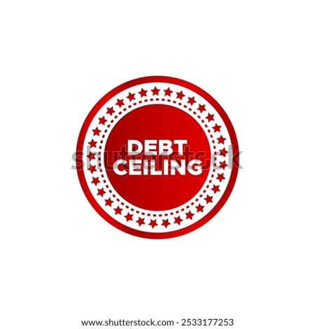 Debt Ceiling word written in red circular stamp vector isolated 