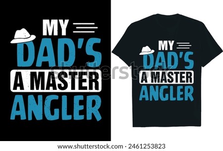 My Dad's a Master Angler.Fathers Day  t-shirt design.