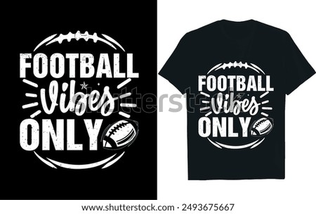 FOOTBALL VIBES ONLY ..America Football  t- Shirt design.