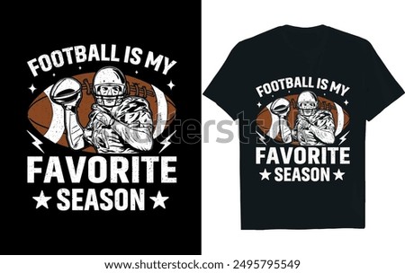 FOOTBALL IS MY FAVORITE SEASON . America Football  t- Shirt design.