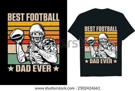 BEST FOOTBALL DAD EVER . America Football  t- Shirt design.