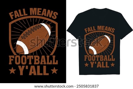 FALL MEANS FOOTBALL Y'ALL ..America Football  t- Shirt design