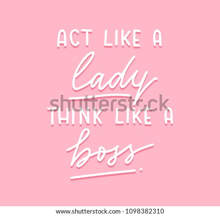 Act like a lady think like a boss inspirational quote on pink background. Boss's day greeting card. Motivational print for invitation cards, brochures, poster, t-shirts, mugs.Girl Boss. 