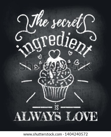 The secret ingredient is always love inspirational retro card with grunge and chalk effect. Motivational quote with kitchen supplies. Chalkboard design for promo etc. Vector chalkboard illustration