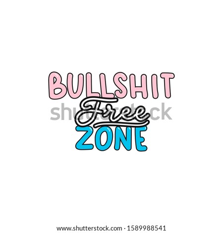 Bullshit free zone inspirational lettering or print vector illustration. Colorful inscription with pink, black and blue words means talk nonsense, to be misleading or deceptive. Isolated on white