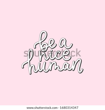 Be nice human handwritten lettering quote vector illustration. Motivational and inspiration slogan flat style. Print for tshirts or backdrop. Isolated on pink background