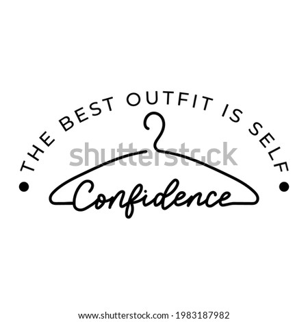 The best outfit is self-confidence motivational quote with lettering and hangers. Self-love and success inspirational hand drawn design. Love yourself concept for logo, fashion. Vector illustration