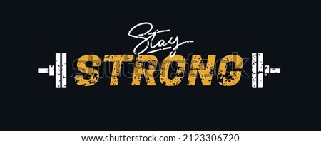 Stay strong Gym motivational quote with grunge effect and barbell. Workout inspirational Poster. Vector fitness design for gym, textile, posters, t-shirt, cover, banner, cards, cases etc