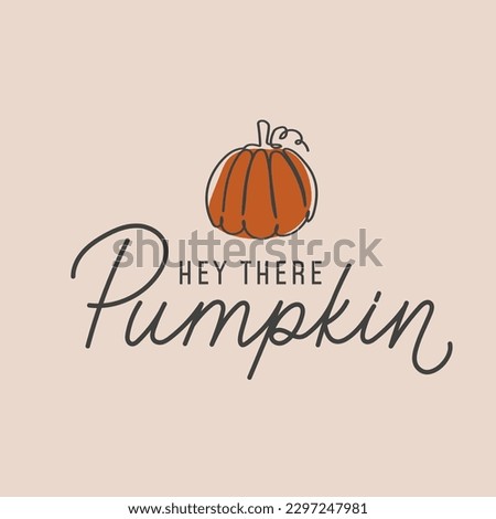 Hey there Pumpkin card. Retro fall concept with lettering and line art pumpkin. Autumn typography design for poster, print, sign, fashion or decor. Pumpkin quote Vector illustration