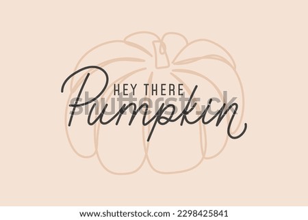 Hey there Pumpkin card. Retro fall concept with lettering and line art pumpkin. Autumn typography design for poster, print, sign, fashion or decor. Pumpkin quote Vector illustration